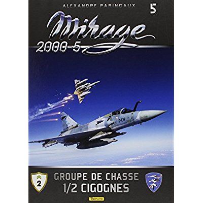 Emprunter Mirage 2000-5. Tome 5, Groupe de chasse 1/2 cigognes livre