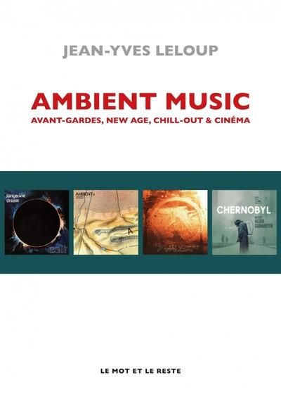 Emprunter Ambient Music. Avant-gardes, New Age, Chill-Out & cinéma livre