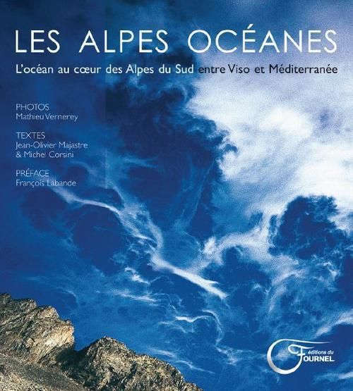 Emprunter Les Alpes océanes. L'océan au coeur des Alpes du sud entre Viso et Méditerranée livre