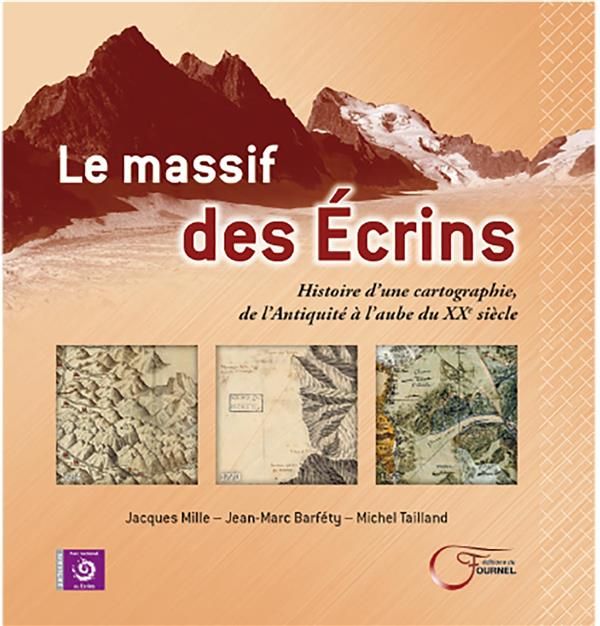 Emprunter Le massif des Ecrins. Histoire d'une cartographie, de l'Antiquité à l'aube du XXe siècle livre