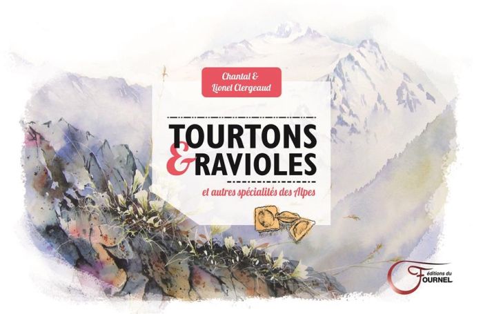 Emprunter Tourtons & ravioles et autres spécialités des Alpes livre