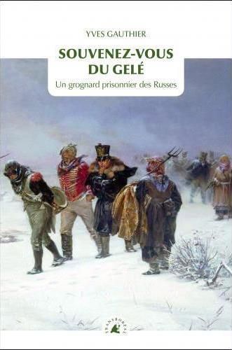 Emprunter Souvenez vous du gelé / Un grognard prisonnier des Russes livre