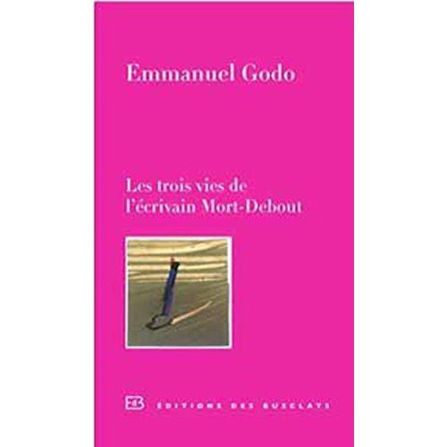 Emprunter Les trois vies de l'écrivain Mort-Debout livre