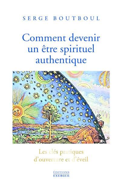 Emprunter Comment devenir un être spirituel authentique. Les clés pratiques d'ouverture de conscience et d'éve livre