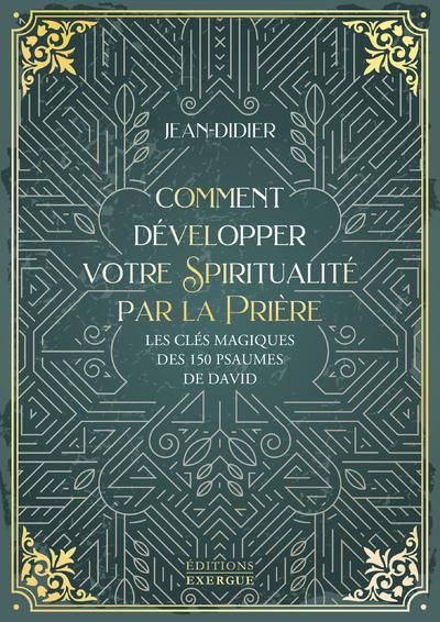 Emprunter Comment développer votre spiritualité par la prière. Les clés magiques des 150 psaumes de David livre