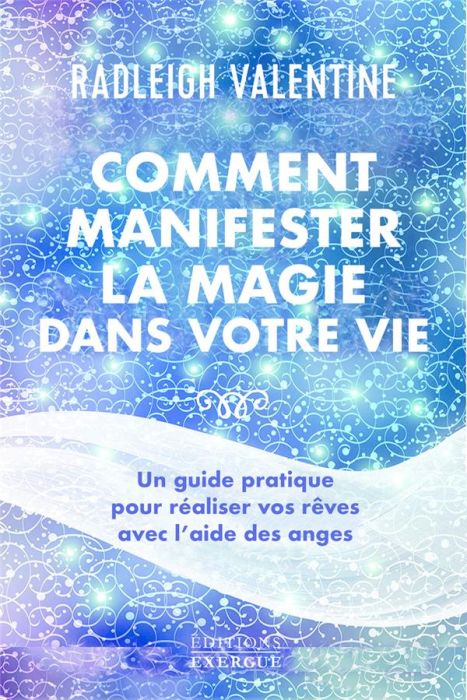 Emprunter Comment manifester la magie dans votre vie. Un guide pratique pour réaliser vos rêves avec l'aide de livre