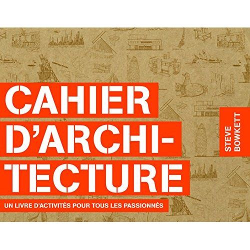 Emprunter Cahier d'architecture. Un livre d'activités pour tous les passionnés livre