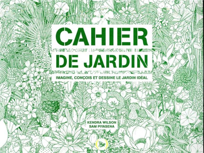 Emprunter Cahier de jardin. Imagine, conçois et dessine le jardin idéal livre