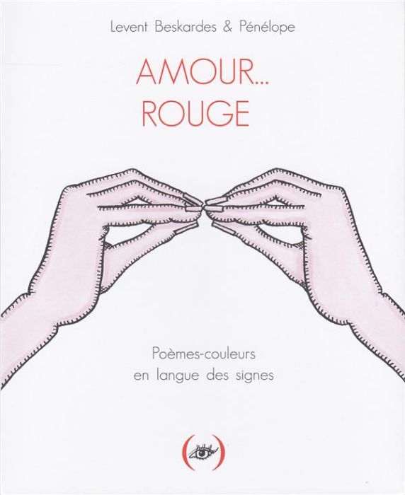 Emprunter Amour... Rouge. Poèmes-couleurs en langue des signes livre