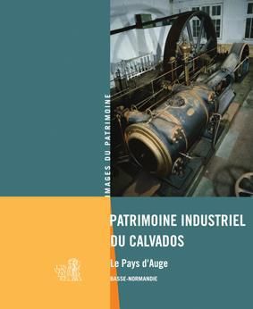 Emprunter Patrimoine industriel du Calvados. Pays d?Auge livre