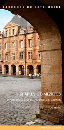 Emprunter Charleville-Mézières. La place Ducale et la ville de Charles de Gonzague livre