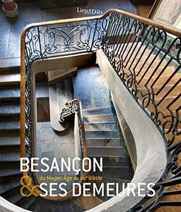 Emprunter Besançon & ses demeures. Du Moyen Age au XIXe siècle livre