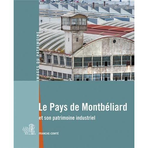 Emprunter Le Pays de Montbéliard et son patrimoine industriel livre