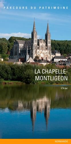 Emprunter La Chapelle-Montligeon. Un village percheron, un lieu de pèlerinage livre