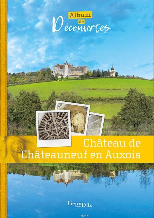 Emprunter Château de Châteauneuf en Auxois. Album de découvertes livre