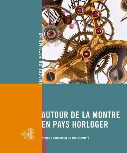 Emprunter Autour de la montre en pays horloger. Bourgogne - Franche-Comté livre