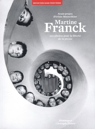 Emprunter Martine Franck. 100 photos pour la liberté de la presse livre