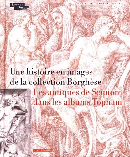 Emprunter Une histoire en images de la collection Borghèse. Les antiques de Scipion dans les albums Topham livre