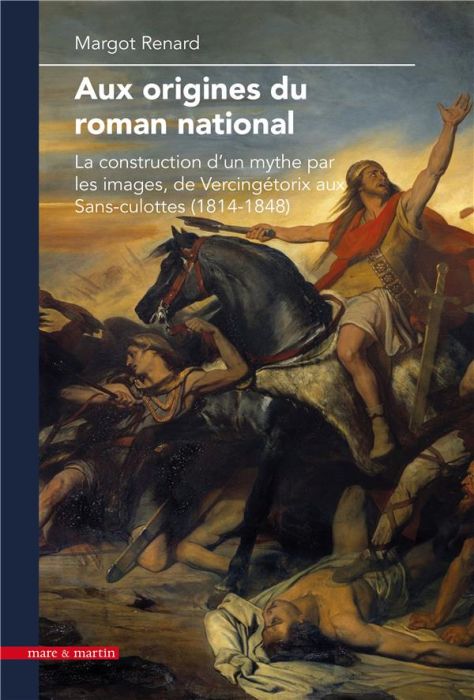 Emprunter Aux origines du roman national. La construction d'un mythe par les images, de Vercingétorix aux Sans livre