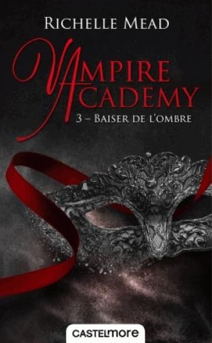 Emprunter Vampire Academy Tome 3 : Baiser de l'ombre livre
