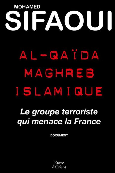 Emprunter Al-Qaïda Maghreb islamique. Le groupe terroriste qui menace la France livre