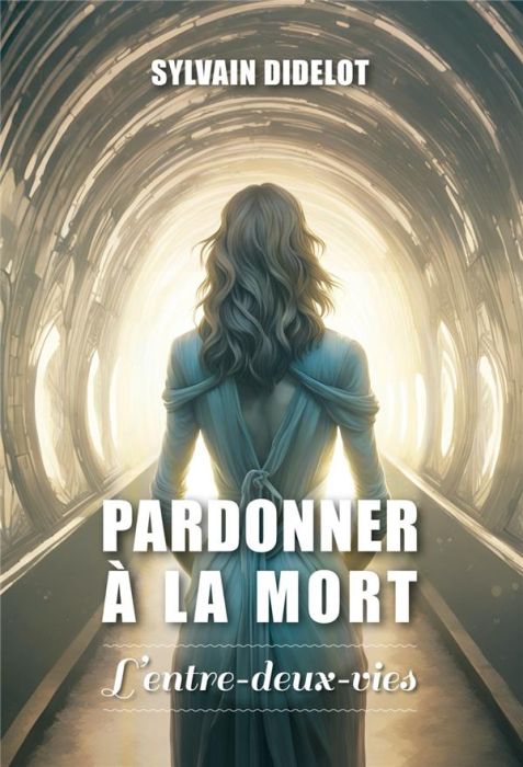 Emprunter Pardonner à la mort. L'entre-deux-vies livre