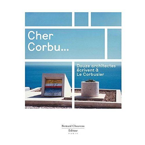 Emprunter Cher Corbu... Douze architectes écrivent à Le Corbusier, Edition bilingue français-anglais livre