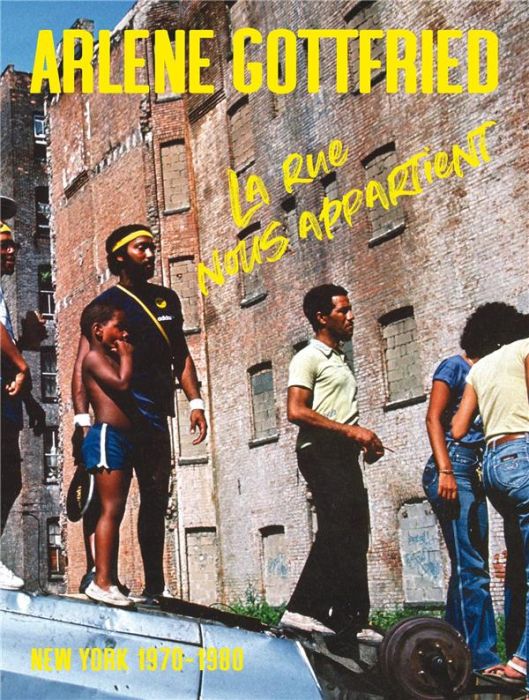 Emprunter La rue nous appartient. New York 1970-1980 livre