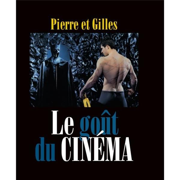 Emprunter Pierre et Gilles. Le goût du cinéma livre