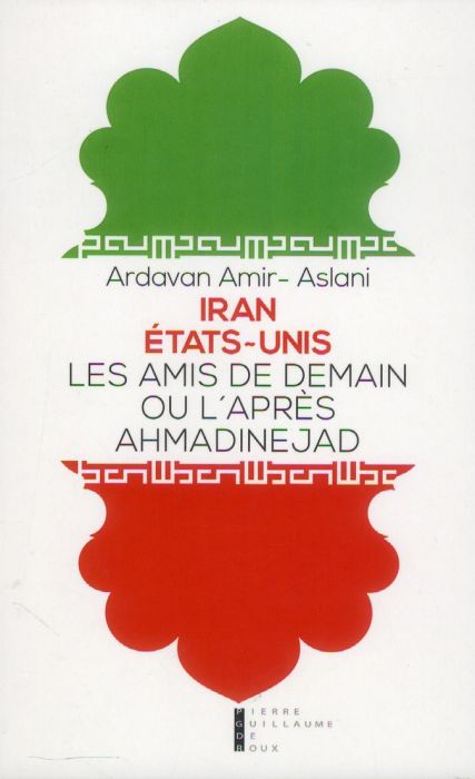 Emprunter Iran - Etat-Unis. Les amis de demain ou l'après-Ahmadinejad livre