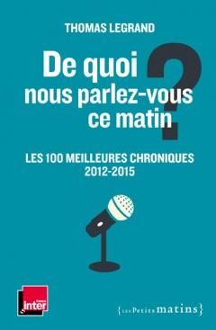 Emprunter De quoi nous parlez-vous ce matin ? Les 100 meilleures chroniques 2012-2015 livre