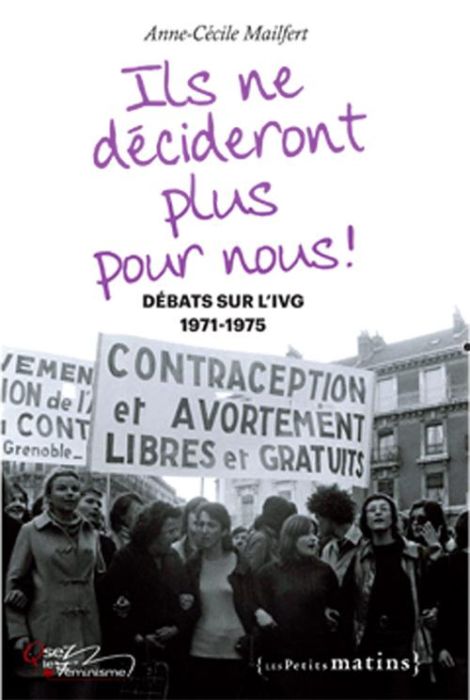 Emprunter Ils ne décideront plus pour nous ! Débats sur l'IVG, 1971-1975 livre