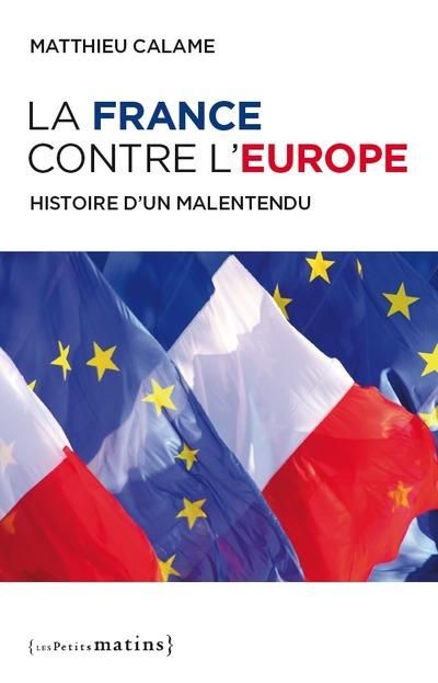 Emprunter La France contre l'Europe. Histoire d'un malentendu livre