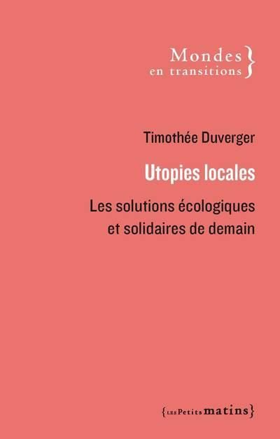 Emprunter Utopies locales. Les solutions écologiques et solidaires de demain livre