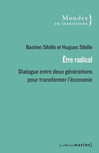 Emprunter Etre radical. Dialogue entre deux générations pour changer l'économie livre