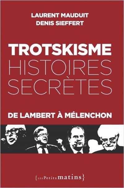 Emprunter Trotskisme, histoires secrètes. De Lambert à Mélenchon livre