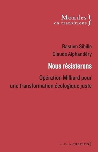 Emprunter Nous résistons. Opération Milliard pour une transformation écologique juste livre