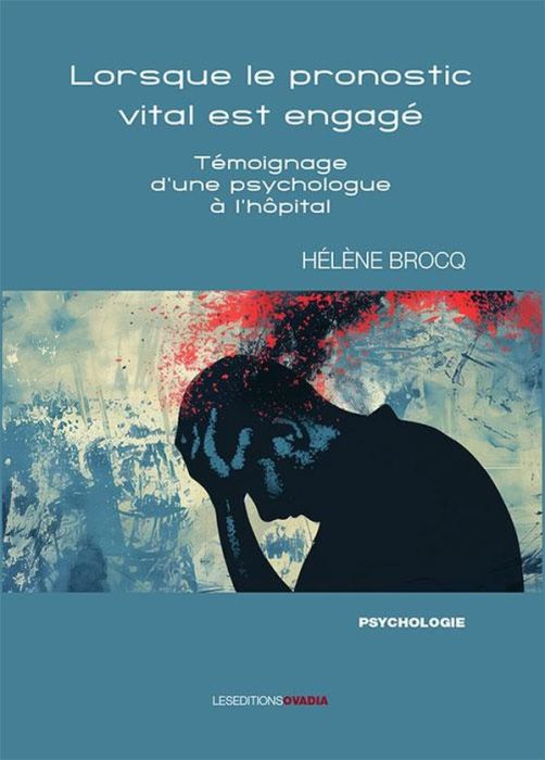 Emprunter Lorsque le pronostic vital est engagé - Témoignage d'une psychologue à l'hôpital livre