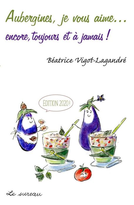 Emprunter Aubergines, je vous aime... encore, toujours et à jamais ! Edition 2020 livre