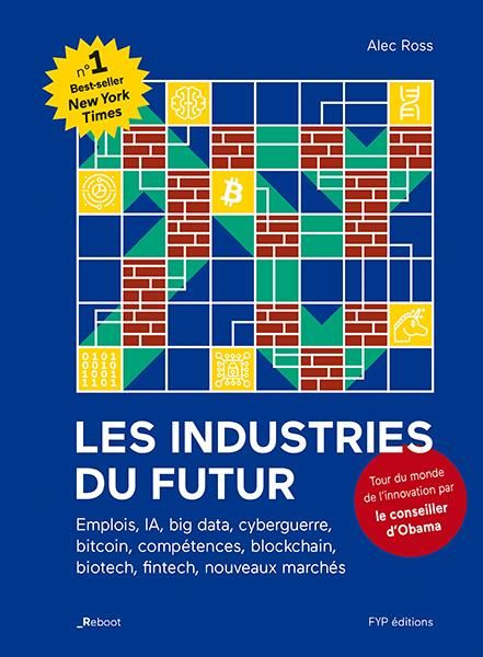 Emprunter Les industries du futur. Emplois, IA, big data, cyberguerre, bitcoin, compétences, blockchain, biote livre