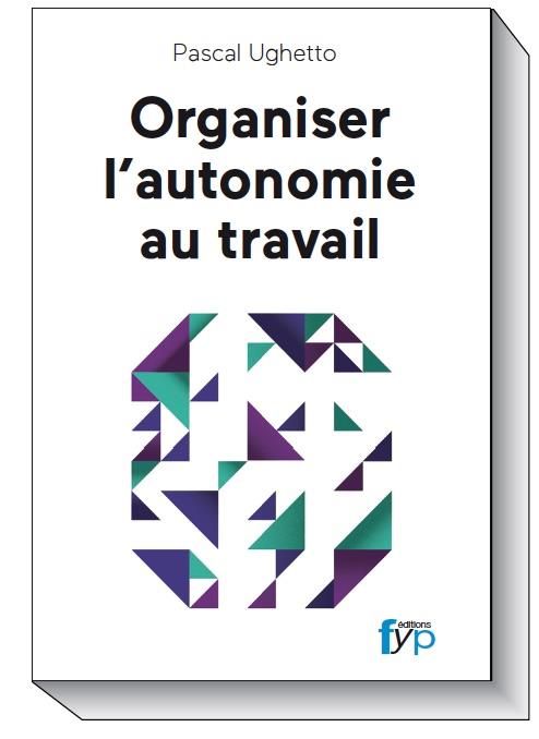 Emprunter Organiser l'autonomie au travail. Travail collaboratif, entreprise libérée, mode agile... L'activité livre