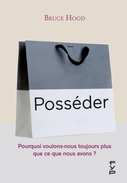 Emprunter Posséder. Pourquoi nous voulons toujours plus que ce que nous avons livre