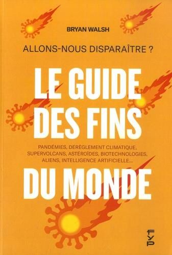 Emprunter Allons-nous disparaître ? Le guide des fins du monde. Pandémies, dérèglement climatique, supervolcan livre