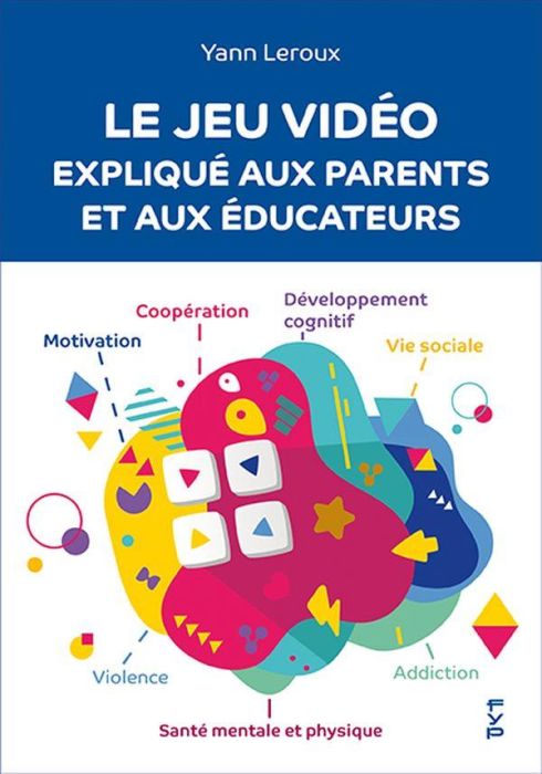 Emprunter Le jeu vidéo expliqué aux parents et aux éducateurs livre