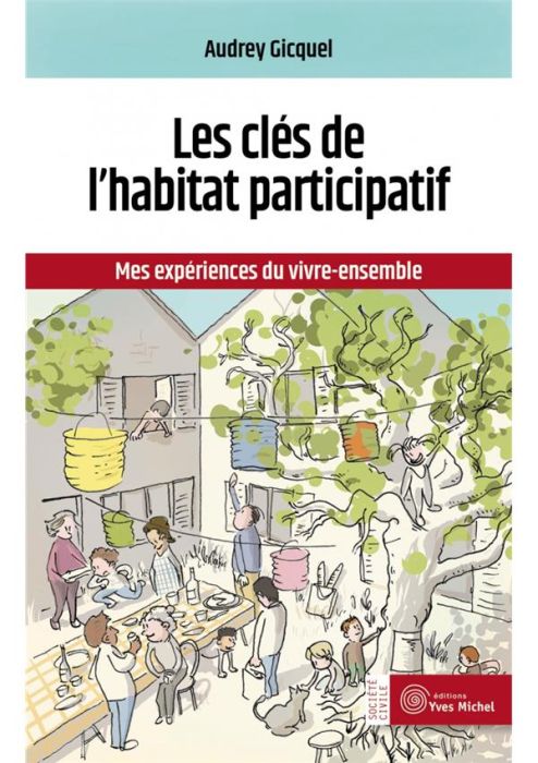 Emprunter Les clefs de l'habitat participatif. Mes expériences du vivre-ensemble livre