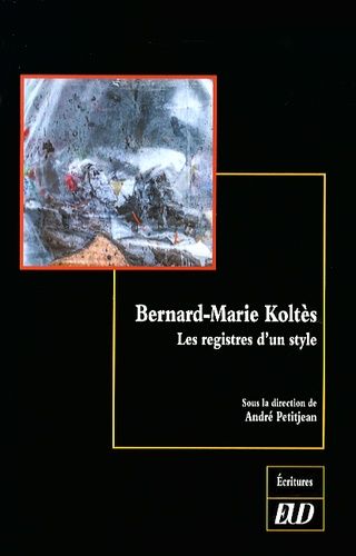 Emprunter Bernard-Marie Koltès. Les registres d'un style livre