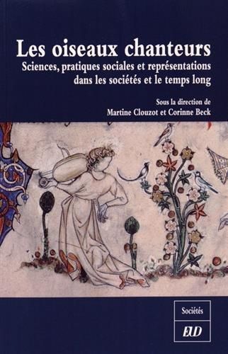 Emprunter Les oiseaux chanteurs. Sciences, pratiques sociales et représentations dans les sociétés et le temps livre