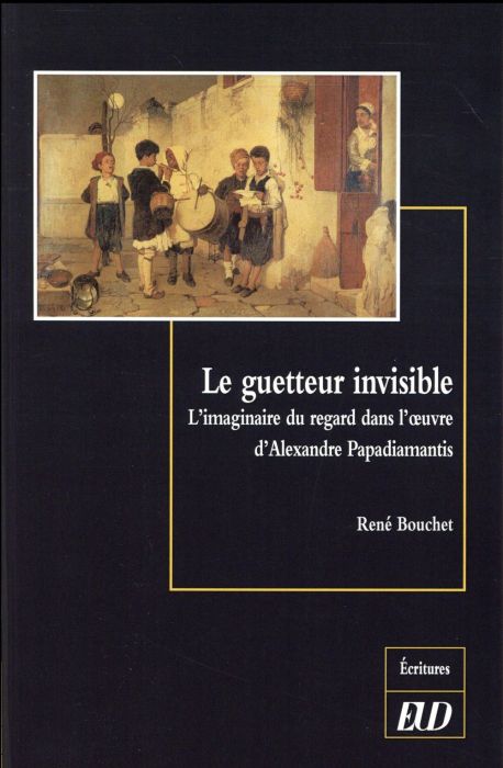 Emprunter Le guetteur invisible. L'imaginaire du regard dans l'oeuvre d'Alexandre Papadiamantis livre