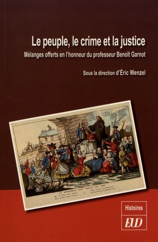 Emprunter Le peuple, le crime et la justice. Mélanges offerts en l'honneur du professeur Benoît Garnot livre