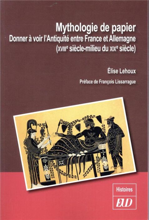 Emprunter Mythologie de papier. Donner à voir l'Antiquité entre France et Allemagne (XVIIIe-milieu du XIXe siè livre